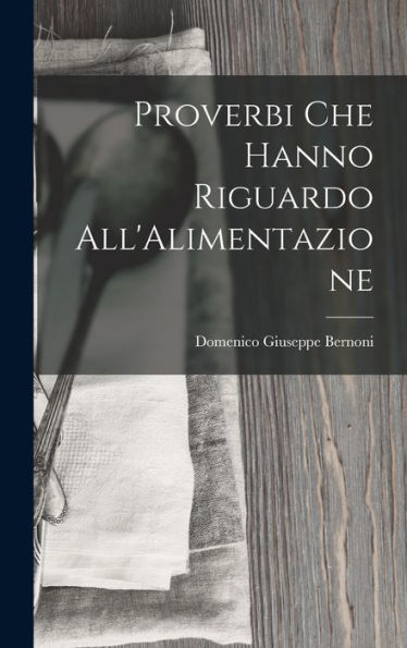 Proverbi Che Hanno Riguardo All'Alimentazione (Italian Edition)