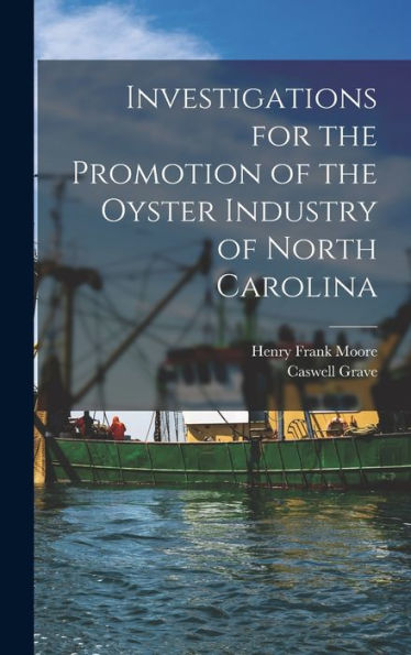 Investigations For The Promotion Of The Oyster Industry Of North Carolina