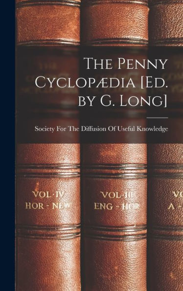 The Penny Cyclop?Ia [Ed. By G. Long]