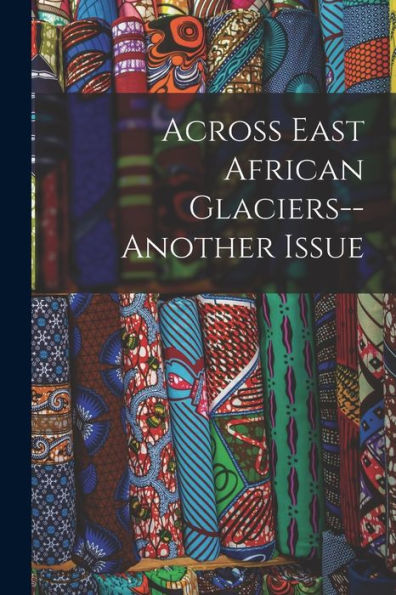 Across East African Glaciers--Another Issue