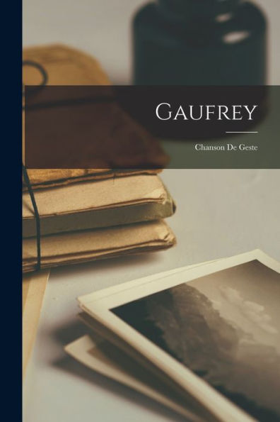 Gaufrey: Chanson De Geste (French Edition)