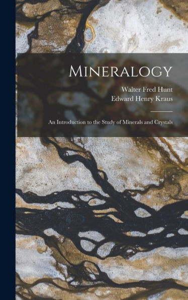Mineralogy: An Introduction To The Study Of Minerals And Crystals