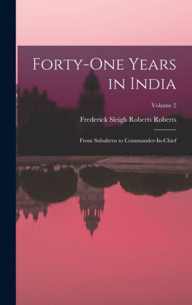 Forty-One Years In India: From Subaltern To Commander-In-Chief; Volume 2