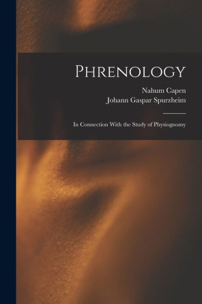 Phrenology: In Connection With The Study Of Physiognomy