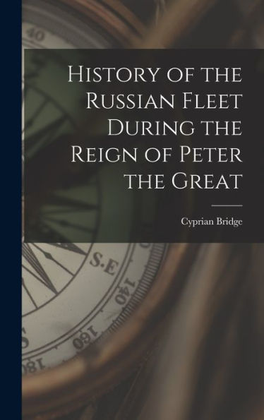History Of The Russian Fleet During The Reign Of Peter The Great
