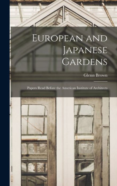 European And Japanese Gardens: Papers Read Before The American Institute Of Architects