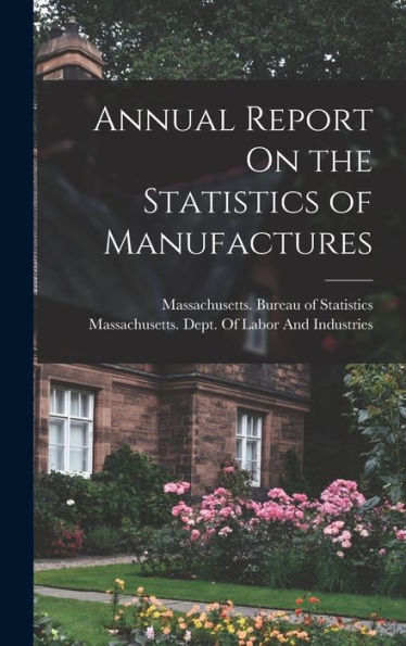 Annual Report On The Statistics Of Manufactures