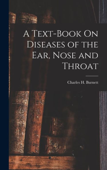 A Text-Book On Diseases Of The Ear, Nose And Throat