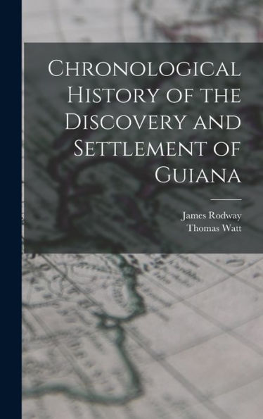 Chronological History Of The Discovery And Settlement Of Guiana