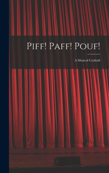 Piff! Paff! Pouf!: A Musical Cocktail