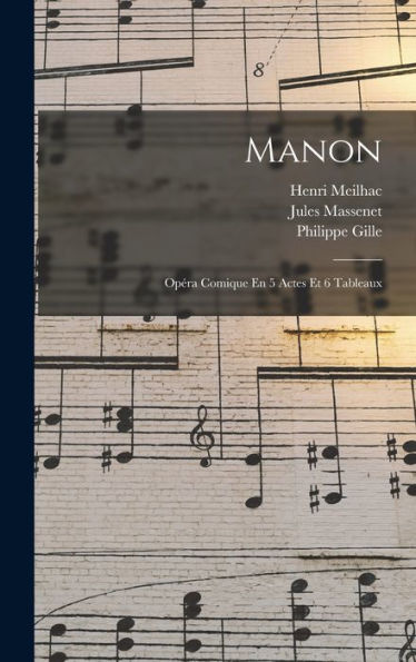 Manon: Opéra Comique En 5 Actes Et 6 Tableaux (French Edition)