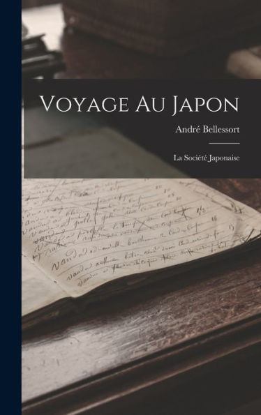 Voyage Au Japon: La Sociét?Japonaise (French Edition)
