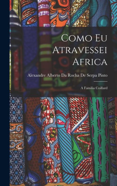 Como Eu Atravessei Africa: A Familia Coillard (Portuguese Edition)