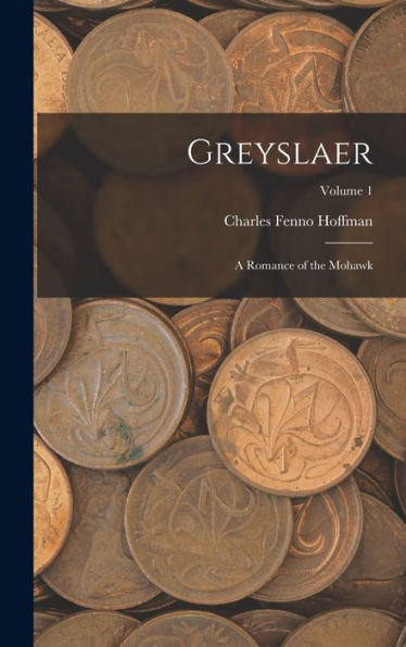 Greyslaer: A Romance Of The Mohawk; Volume 1