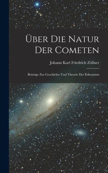 Über Die Natur Der Cometen: Beiträge Zur Geschichte Und Theorie Der Erkenntnis (German Edition)