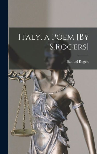 Italy, A Poem [By S.Rogers]