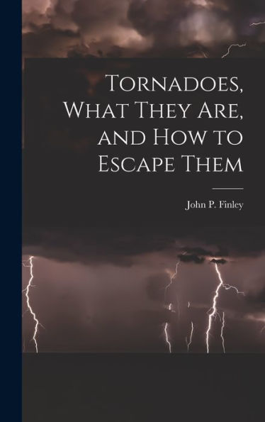 Tornadoes, What They Are, And How To Escape Them