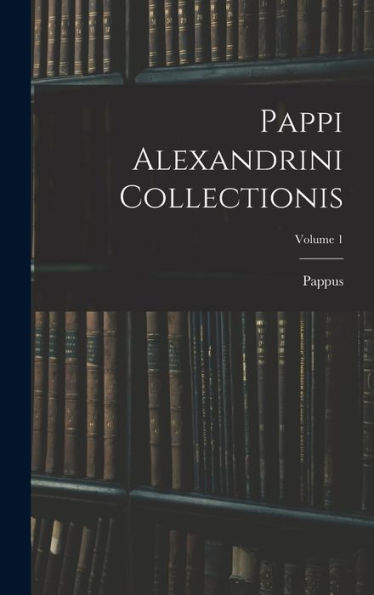 Pappi Alexandrini Collectionis; Volume 1 (Finnish Edition)