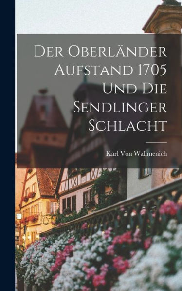 Der Oberländer Aufstand 1705 Und Die Sendlinger Schlacht (German Edition)