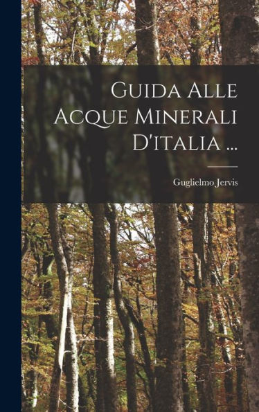 Guida Alle Acque Minerali D'Italia ... (Italian Edition)