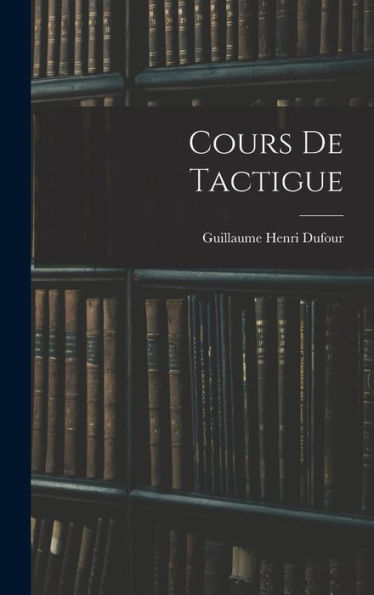Cours De Tactigue (French Edition)