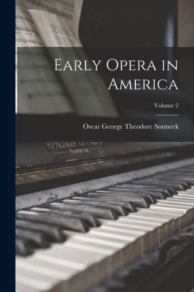 Early Opera In America; Volume 2