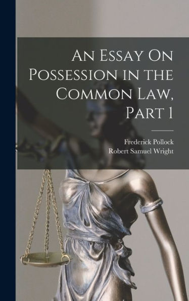 An Essay On Possession In The Common Law, Part 1