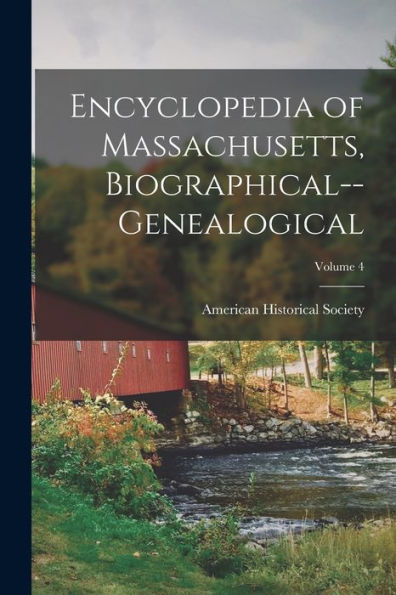 Encyclopedia Of Massachusetts, Biographical--Genealogical; Volume 4