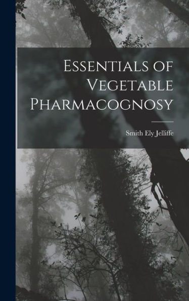 Essentials Of Vegetable Pharmacognosy