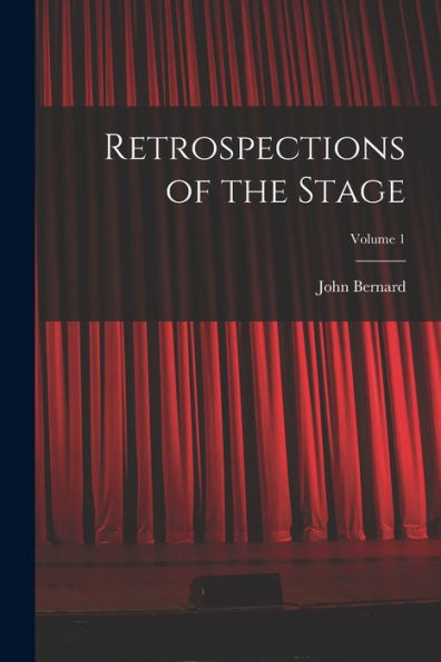 Retrospections Of The Stage; Volume 1