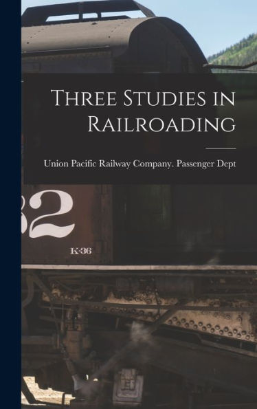Three Studies In Railroading