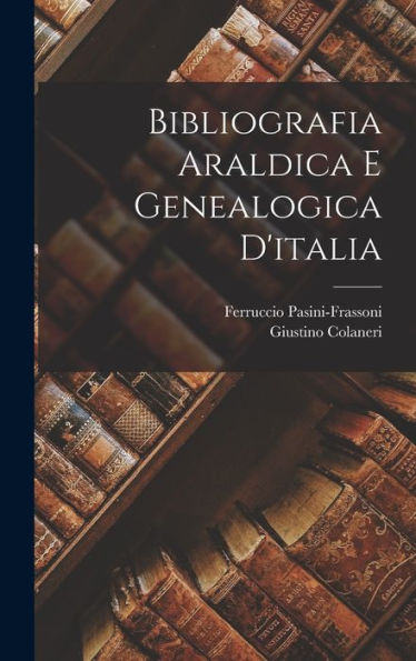 Bibliografia Araldica E Genealogica D'Italia (Italian Edition)