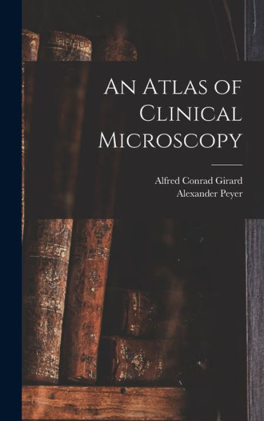 An Atlas Of Clinical Microscopy