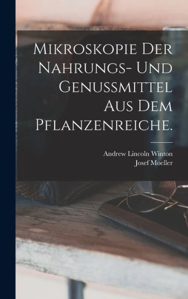 Mikroskopie Der Nahrungs- Und Genussmittel Aus Dem Pflanzenreiche. (German Edition)
