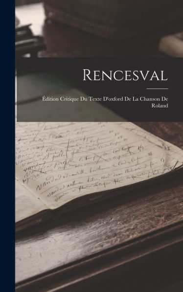 Rencesval: ?Ition Critique Du Texte D'Oxford De La Chanson De Roland (Old French Edition)