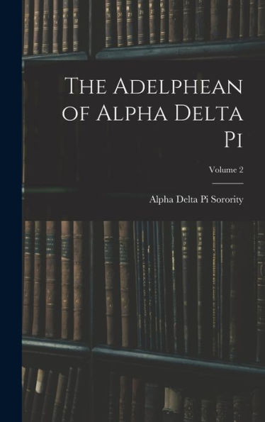 The Adelphean Of Alpha Delta Pi; Volume 2
