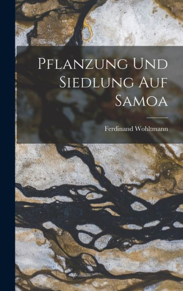 Pflanzung Und Siedlung Auf Samoa (German Edition)