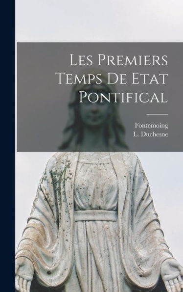 Les Premiers Temps De Etat Pontifical (French Edition)