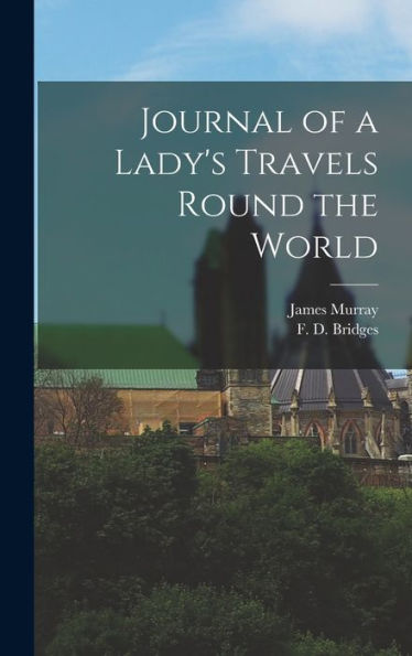 Journal Of A Lady's Travels Round The World
