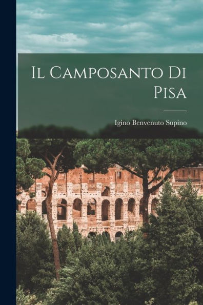 Il Camposanto Di Pisa (Italian Edition)