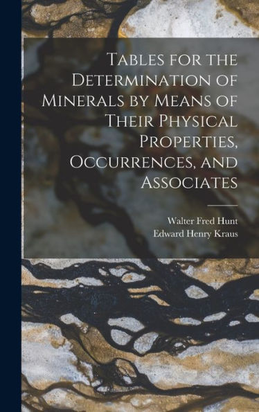 Tables For The Determination Of Minerals By Means Of Their Physical Properties, Occurrences, And Associates