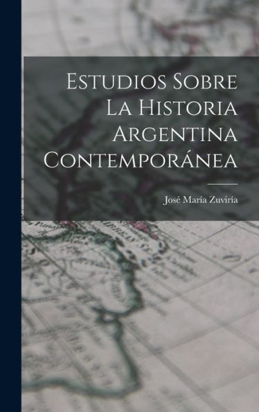 Estudios Sobre La Historia Argentina Contemporanea (Spanish Edition)