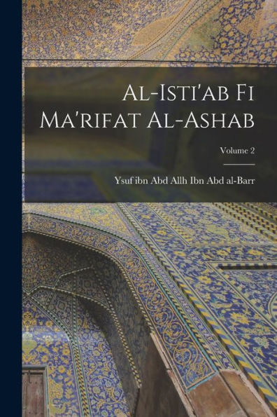 Al-Isti'Ab Fi Ma'Rifat Al-Ashab; Volume 2 (Arabic Edition)