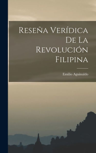 Reseña Verídica De La Revolución Filipina (Spanish Edition)