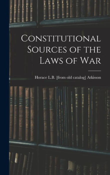 Constitutional Sources Of The Laws Of War