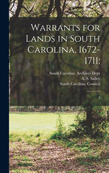 Warrants For Lands In South Carolina, 1672-1711;: 3