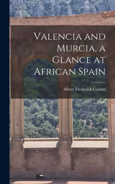 Valencia And Murcia, A Glance At African Spain