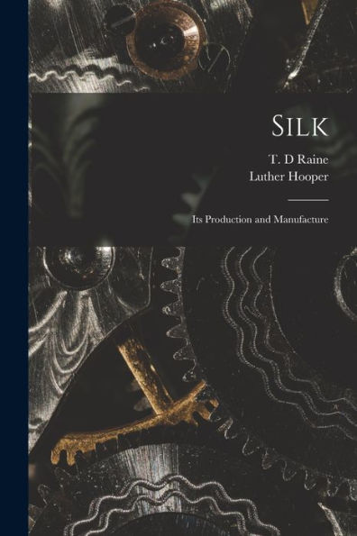 Silk: Its Production And Manufacture