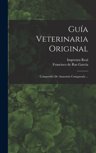 Guía Veterinaria Original: Compendio De Anatomia Comparada ... (Spanish Edition)
