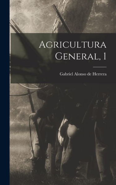 Agricultura General, 1 (Spanish Edition)